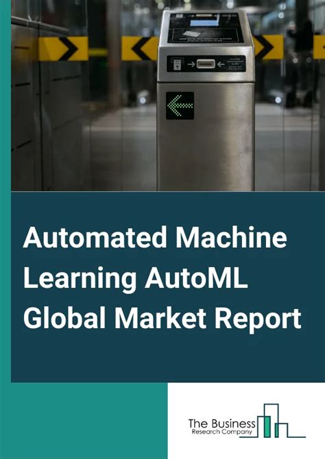 Automated Machine Learning Automl Market Report 2024 Automl Market