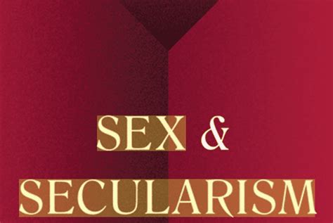 Sex And Secularism — Princeton University Humanities Council