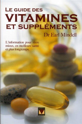 Le Guide Des Vitamines Et Supplements By Earl Mindell Goodreads