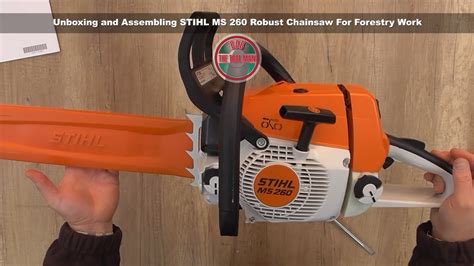 Unboxing And Assembling STIHL MS 260 Robust Chainsaw For Forestry Work