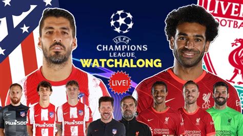 Atletico Madrid Vs Liverpool Live Champions League Watchalong Youtube