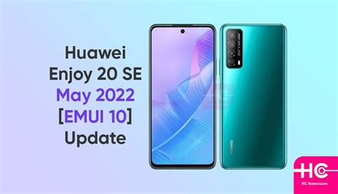 Huawei Enjoy 20 Se Emui 10 Getting May 2022 Security Update Huawei Central