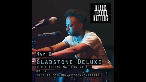 Gladstone Deluxe Black Techno Matters Radio Youtube