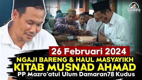 Gus Baha Terbaru 26 Feb 2024 Ngaji Bareng Kitab Musnad Ahmad Di PP