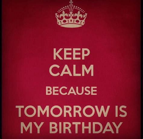 Pin By Colitaderana Jr On Keep Calm Tomorrow Is My Birthday Calm