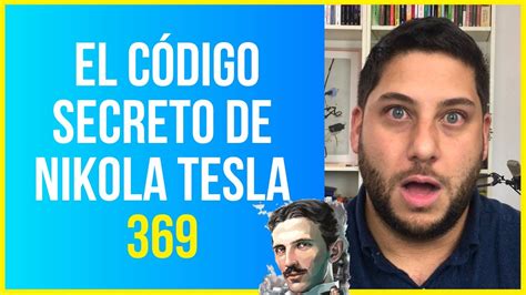 La TÉcnica 369 De Nikola Tesla Si Aprendes Este Secreto Podrás Manifestar Cualquier Cosa Youtube