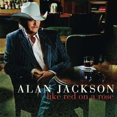 Review Alan Jackson Like Red On A Rose Slant Magazine