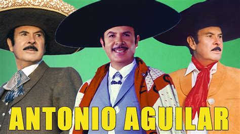 Antonio Aguilar Grandes Xitos Mix Antonio Aguilar Sus Mejores