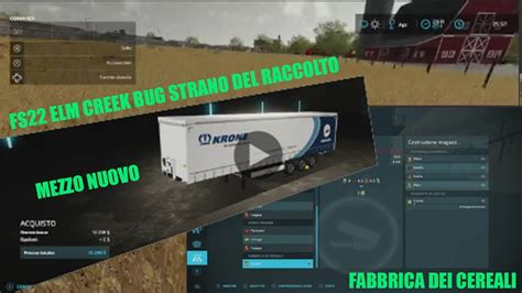 FS22 MAPPA ELM CREEK EP 1 BUG RACCOLTA STRANO MEZZO NUOVO E FABBRICA