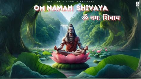 Om Namah Shivaya Most Powerful Meditation Mantra Of Lord Shiva