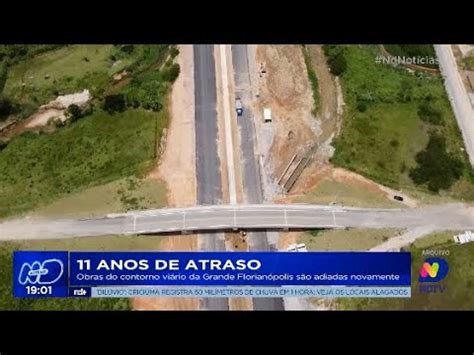 Anos De Atraso Obras Do Contorno Vi Rio Da Grande Florian Polis S O