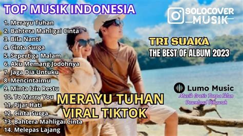 MERAYU TUHAN TRI SUAKA FULL ALBUM TERBARU 2023 KUMPULAN LAGU INDO