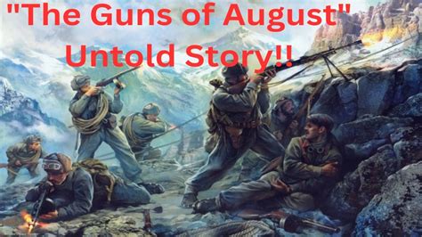 The Guns Of August History Te Untold Story Youtube