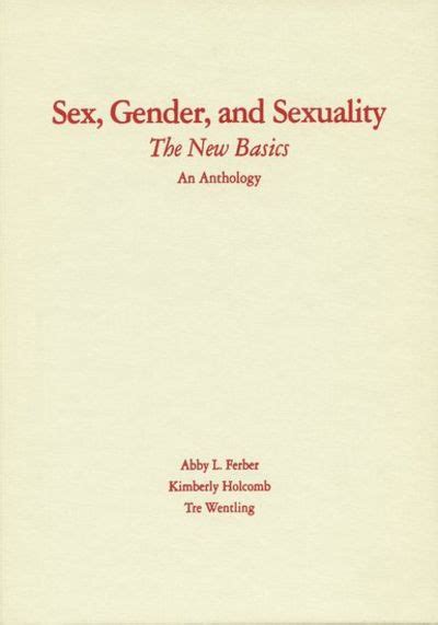 Sex Gender And Sexuality The New Basics By Ferber Abby L [editor