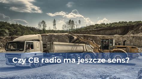 Czy Cb Radio Ma Jeszcze Sens Serwis CB Radio