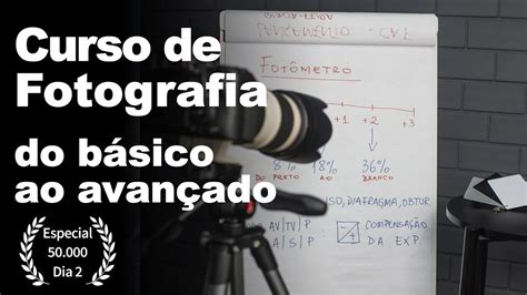 Curso De Fotografia Do B Sico Ao Avan Ado Youtube