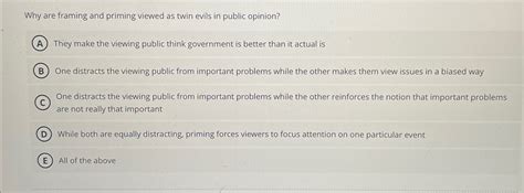 Solved Why Are Framing And Priming Viewed As Twin Evils In Chegg