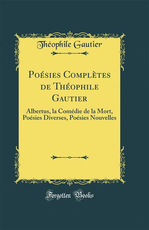 Amazon fr Poésies Complètes de Théophile Gautier Albertus la