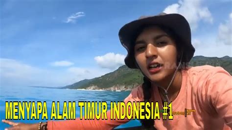 MENYAPA ALAM TIMUR INDONESIA JEJAK PETUALANG 08 11 22 Part 1 YouTube