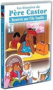 Les Histoires Du P Re Castor Rentr E Sur L Le Vanille Dvd Et