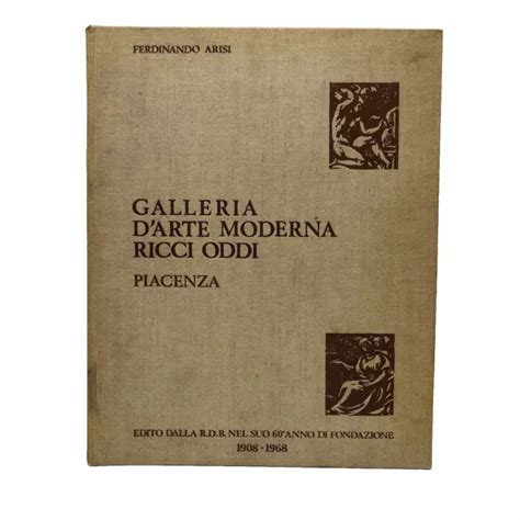 GALLERIA D ARTE MODERNA Ricci Oddi Piacenza Ferdinando Arisi EUR 20 00