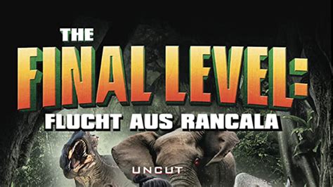 The Final Level Escaping Rancala Uncut Dt OV 2019 Amazon