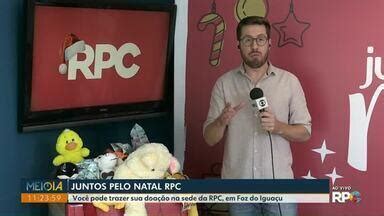 Meio Dia Paran Foz Do Igua U Campanha Juntos Pelo Natal Da Rpc