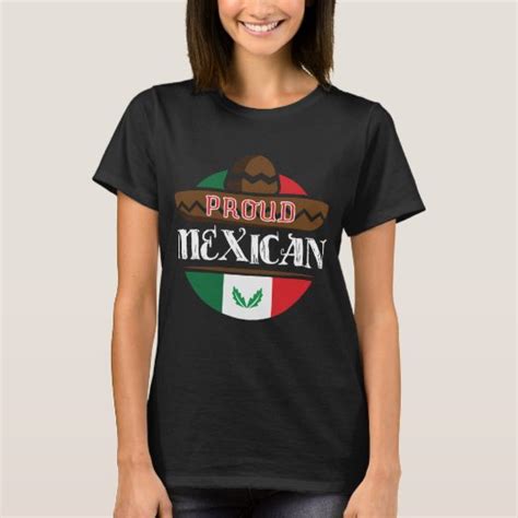 Proud To Be Mexican T Shirts Proud To Be Mexican T Shirt Designs Zazzle