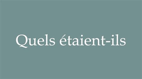 How To Pronounce Quels Taient Ils What Were They Correctly In