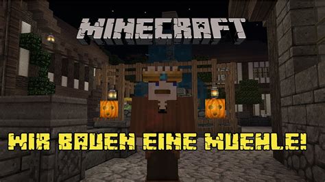 Lets Play Minecraft Wir Bauen Eine M Hle Youtube