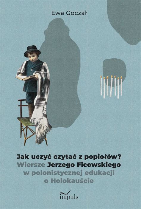 Jak uczyć czytać z popiołów Wiersze Jerzego Ficowskiego w