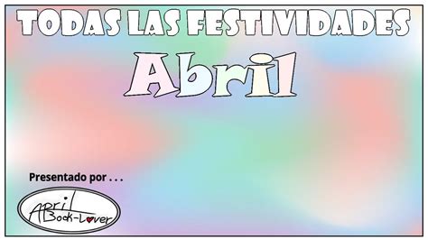 Abril Todas Las Festividades Del Mes Youtube