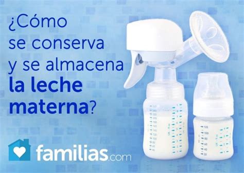 C Mo Conservar Y Almacenar La Leche Materna Familias