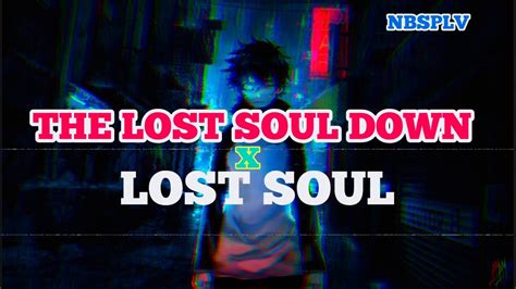 The Lost Soul Down X Lost Soul Nbsplv Youtube