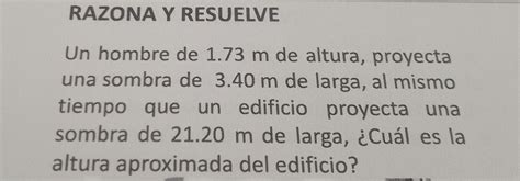 Solved RAZONA Y RESUELVE Un Hombre De 1 73 M De Altura Proyecta Una