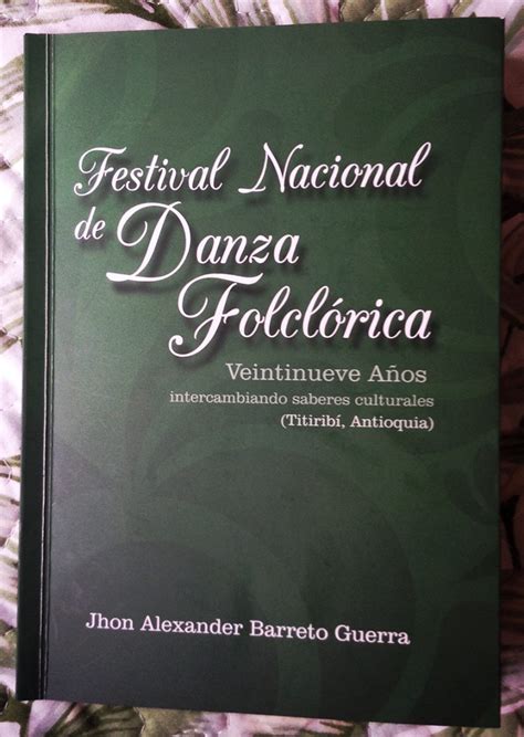 Reseña Del Libro Festival Nacional De La Danza Folclórica Veintinueve Años Intercambiando