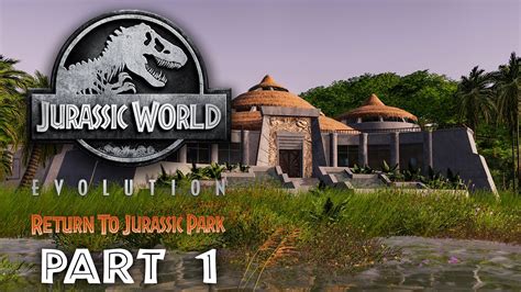 Jurassic World Evolution Return To Jurassic Park Gameplay Walkthrough Part 1 Mission 1 New