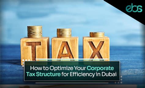 How To Optimize Your Corporate Tax Structure For Efficiency In Dubai