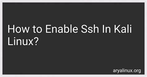 How To Enable Ssh In Kali Linux In 2024