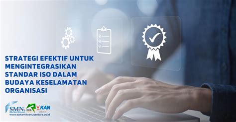 Strategi Efektif Untuk Mengintegrasikan Standar ISO Dalam Budaya