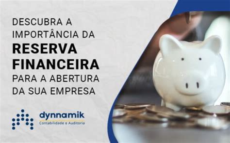 Por Que Ter Uma Reserva Financeira Para A Abertura De Sua Empresa