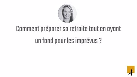 Comment préparer sa retraite tout en ayant un fond pour les imprévus