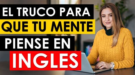 Aprende A Pensar En Ingl S En Muy Poco Tiempo Truco Para Entender