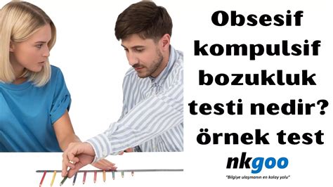 Obsesif Kompulsif Bozukluk Testi Nedir Nkgoo