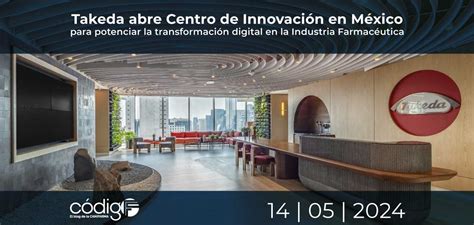 Takeda Abre Centro De Innovaci N En M Xico Para Potenciar La