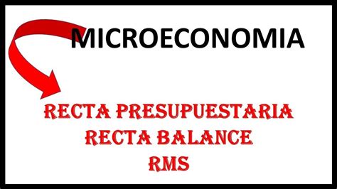 Recta Presupuestaria Y Relaci N Marginal De Sustituci N Rsm Youtube