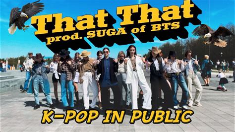 K Pop In Public One Take Psy That That Prod And Feat Suga Of Bts Dance Cover By Eden