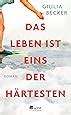 Das Leben Ist Eins Der H Rtesten Amazon De Becker Giulia B Cher