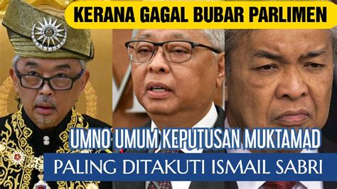 Gagal Bubar Parlimen Akhirnya Umno Umum Keputusan Muktamad Paling