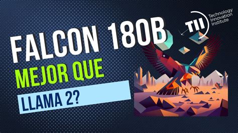 Falcon B Ai Destroza A Llama De Meta Como El Mejor Llm Open Source